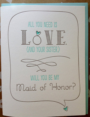 - Maid of Honor or Matron of Honor. Will you be my maid of Honor ...