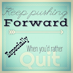 Keep Pushing Forward Quotes