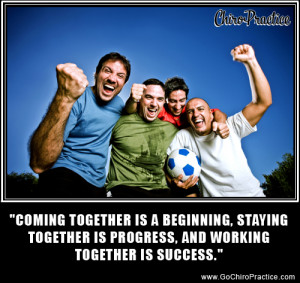 Coming Together Is A Beginning, Staying Together Is Progress, And ...