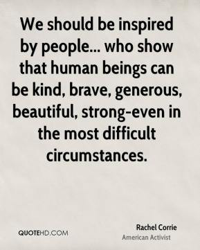 ... generous, beautiful, strong-even in the most difficult circumstances