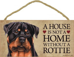 house is not a home without Rottweiler Dog - 5