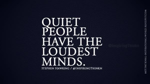 quiet people have the loudest minds stephen hawking quote quotes pic ...
