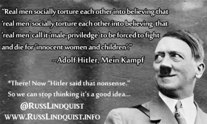 Hitler quotes on women 5. Real men socially torture men: 