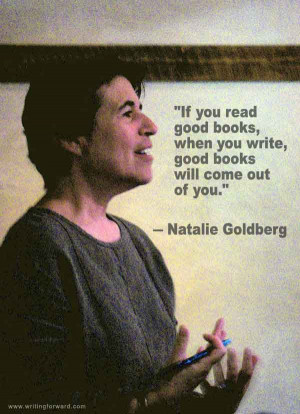 Quotes on Writing: Natalie Goldberg “Good Books Will Come Out of You ...