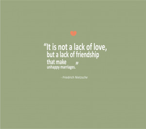 Love Quotes It is not a lack of love but a lack of friendship that ...