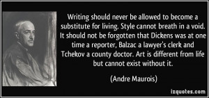 Writing should never be allowed to become a substitute for living ...