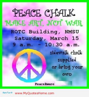 Peace Chalk Make Art Not War ROTC Building NMSU Satruday March 15 , 9 ...