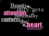 ... only Gets Attention Personality Captures the Heart – Beauty Quote