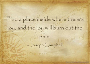 ... Inside Where There’s Joy And The Joy Will Burn Out The Pain - Joy