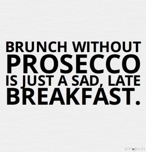 ... wine Wine Quotes, Prosecco Quotes, Brunches, Brunch Quotes, Quotes