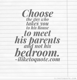 ... who takes you to his house to meet his parents and not his bedroom