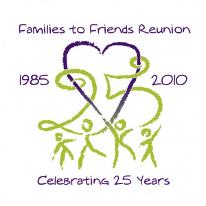 Families to Friends Reunion, 25th Anniversary Celebration Event