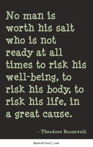 ... quotes - No man is worth his salt who is not ready.. - Life quotes