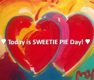Today is Sweetie Pie Day!