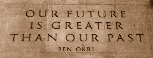 Quote Our Future is Greater than our Past Wisdom Quote Our Future ...