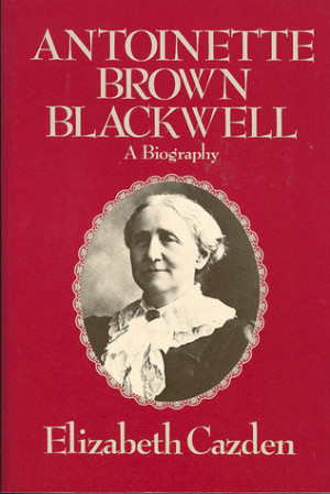 Start by marking “Antoinette Brown Blackwell: A Biography” as Want ...