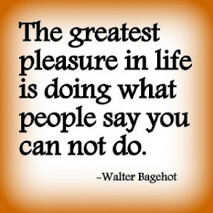 The Greatest Pleasure In Life Quote.
