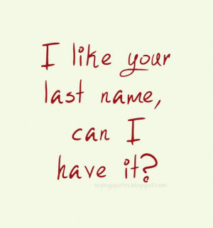 like your last name can i have it ?