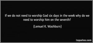 not need to worship God six days in the week why do we need to worship ...