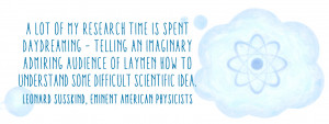 ... scientific idea. Leonard Susskind, eminent American physicists