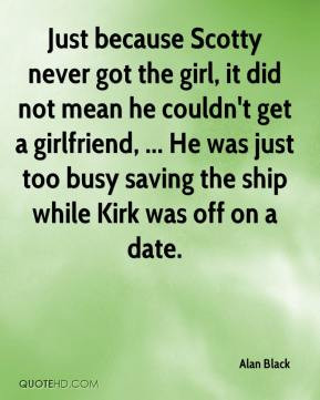 ... He was just too busy saving the ship while Kirk was off on a date