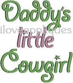 Daddy's Little Cowgirl Embroidery Design 2 files by iloveappliques, $2 ...