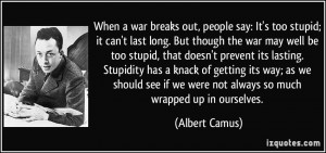 When a war breaks out, people say: It's too stupid; it can't last long ...