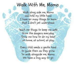 ... Walk AlongSide Me Mama. We Have A Long Way To Go.Walks, So Sweets