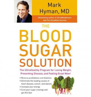 In THE BLOOD SUGAR SOLUTION, Dr. Mark Hyman reveals that the secret ...