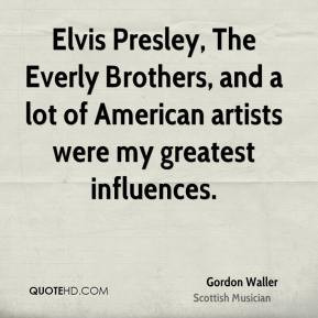 Gordon Waller - Elvis Presley, The Everly Brothers, and a lot of ...