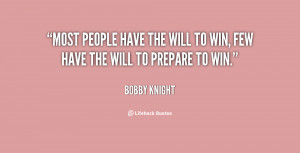 quote-Bobby-Knight-most-people-have-the-will-to-win-41849.png