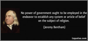 No power of government ought to be employed in the endeavor to ...