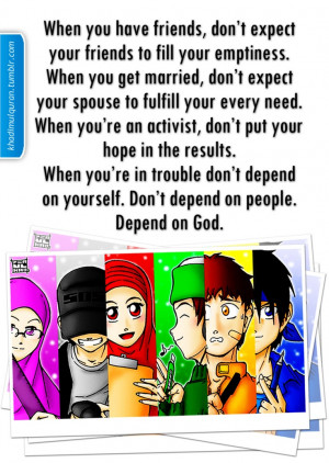 ... to learn this but you can't depend on anyone but God. Depend on God