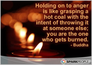 Motivational Quote - Holding on to anger is like grasping a hot coal ...
