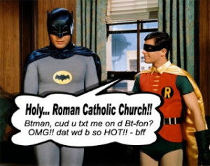 In the words of the immortal Saint Robin...