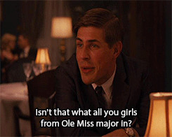 Stuart Whitworth: Isn't that what all you girls from Ole Miss major in ...