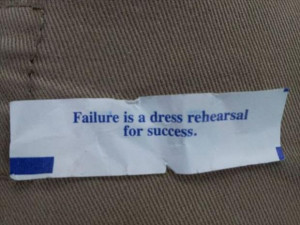 Failure Is a Dress Rehearsal For Success