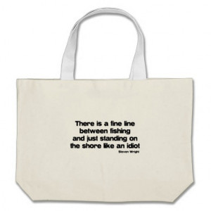 Funny Fishing quote Tote Bags