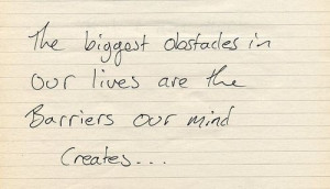 ... in our lives are the barriers our mind creates. | PositiveMed