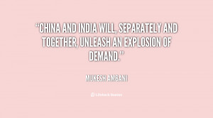 China and India will, separately and together, unleash an explosion of ...