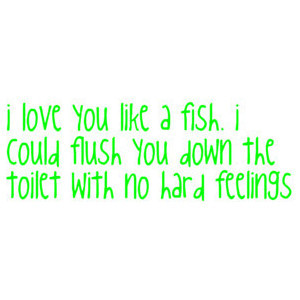 love you like a fish quote clipped by maydaymandy♥