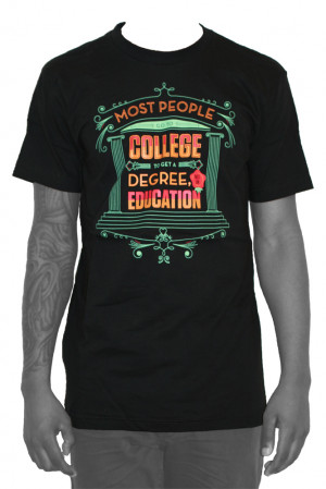 ... : “Most People Go To College To Get A Degree, Not An Education
