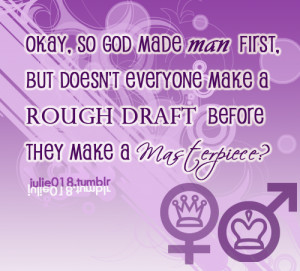 Funny Quote ~ Okay,so God made man first.