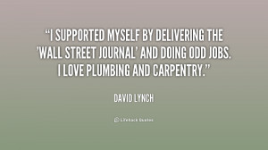... Street Journal' and doing odd jobs. I love plumbing and carpentry