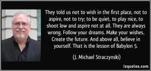 ... in yourself. That is the lesson of Babylon 5. - J. Michael Straczynski