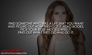 Find someone who has a life that you want and figure out how they got ...