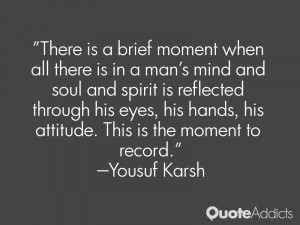 There is a brief moment when all there is in a man's mind and soul and ...