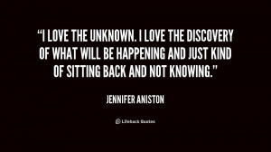 quote-Jennifer-Aniston-i-love-the-unknown-i-love-the-168751.png