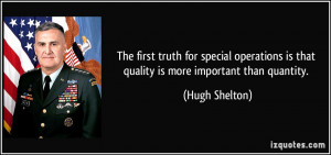The first truth for special operations is that quality is more ...