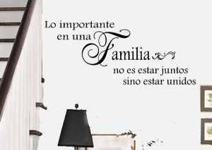 Spanish Family Quote Lo importante en una Familia no es estar juntos ...